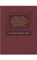 History of the Revolutions in Europe; From the Subversion of the Roman Empire in the West to the Congress of Vienna Volume 1