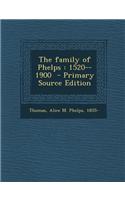 The Family of Phelps: 1520--1900 - Primary Source Edition