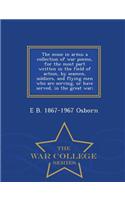 The Muse in Arms; A Collection of War Poems, for the Most Part Written in the Field of Action, by Seamen, Soldiers, and Flying Men Who Are Serving, or Have Served, in the Great War; - War College Series