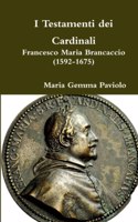 I Testamenti Dei Cardinali: Francesco Maria Brancaccio (1592-1675): Francesco Maria Brancaccio (1592-1675)