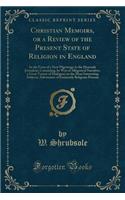 Christian Memoirs, or a Review of the Present State of Religion in England