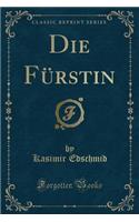 Die Fï¿½rstin (Classic Reprint)