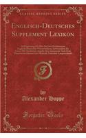 Englisch-Deutsches Supplement Lexikon: ALS Erganzung Zu Allen Bis Jetzt Erschienenen Englisch-Deutschen Worterbuchern, Insbesondere Zu Lucas; Mit Theilweiser Angabe Der Aussprache Nach Dem Phonetischen System Der Methode Toussaint-Langenscheidt