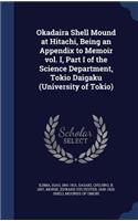 Okadaira Shell Mound at Hitachi, Being an Appendix to Memoir vol. I, Part I of the Science Department, Tokio Daigaku (University of Tokio)