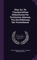 Disp. Iur. de Transportatione Defunctorum Per Territorium Alienum, Von Durchfuhrung Der Verstorbenen