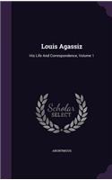 Louis Agassiz: His Life And Correspondence, Volume 1