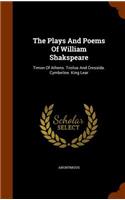 Plays And Poems Of William Shakspeare: Timon Of Athens. Troilus And Cressida. Cymbeline. King Lear(English)