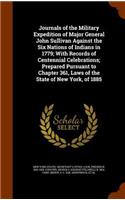 Journals of the Military Expedition of Major General John Sullivan Against the Six Nations of Indians in 1779; With Records of Centennial Celebrations; Prepared Pursuant to Chapter 361, Laws of the State of New York, of 1885