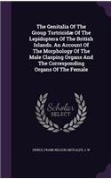 Genitalia Of The Group Tortricidæ Of The Lepidoptera Of The British Islands. An Account Of The Morphology Of The Male Clasping Organs And The Corresponding Organs Of The Female