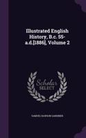 Illustrated English History, B.c. 55-a.d.[1886], Volume 2: (English)