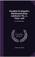 Parallele Zu Magold's Mathematischem Lehrbuch I Th., 2., Verm. Aufl: Ein Sendschreiben