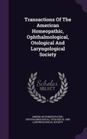 Transactions of the American Homeopathic, Ophthalmological, Otological and Laryngological Society