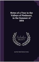 Notes of a Tour in the Valleys of Piedmont, in the Summer of 1854: (English)