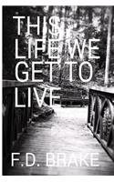 This Life We Get to Live