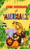 Come Disegnare gli Animali: Libro di animali carino per bambini - Per bambini piccoli, bambini in età prescolare, ragazzi e ragazze di età 2-4 - 4-8 - 8-12