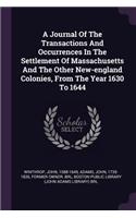 A Journal Of The Transactions And Occurrences In The Settlement Of Massachusetts And The Other New-england Colonies, From The Year 1630 To 1644