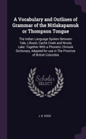 Vocabulary and Outlines of Grammar of the Nitlakapamuk or Thompson Tongue