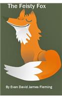 The Feisty Fox: The Fox Who Didn't Want To Be In A Story All Of Her Own!