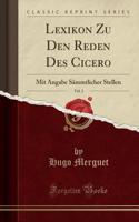 Lexikon Zu Den Reden Des Cicero, Vol. 3: Mit Angabe Sämmtlicher Stellen (Classic Reprint)