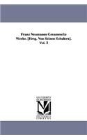 Franz Neumanns Gesammelte Werke. [Hrsg. Von Seinen Schulern]. Vol. 2