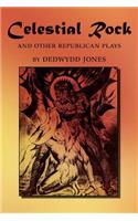 Celestial Rock and Other Republican Plays