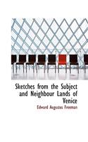 Sketches from the Subject and Neighbour Lands of Venice