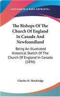 The Bishops Of The Church Of England In Canada And Newfoundland