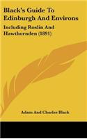 Black's Guide To Edinburgh And Environs: Including Roslin And Hawthornden (1891)