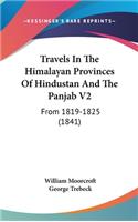 Travels In The Himalayan Provinces Of Hindustan And The Panjab V2: From 1819-1825 (1841)