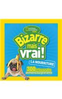 National Geographic Kids: Bizarre Mais Vrai! La Nourriture
