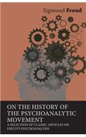 On the History of the Psychoanalytic Movement - A Selection of Classic Articles on Freud's Psychoanalysis