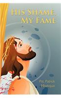 His Shame, My Fame