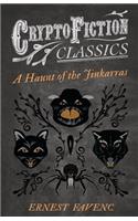 Haunt of the Jinkarras (Cryptofiction Classics - Weird Tales of Strange Creatures)
