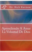 Aprendiendo A Amar La Voluntad De Dios