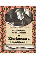 Philosophical Food Crumbs: A Kierkegaard Cookbook(English)