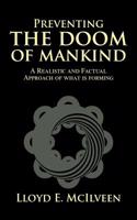 Preventing the Doom of Mankind: A Realistic and Factual Approach of What Is Forming