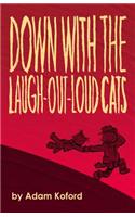 Down with the Laugh-Out-Loud Cats