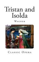 Tristan and Isolda: (Classic Opera)