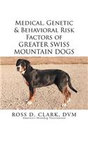 Medical, Genetic & Behavioral Risk Factors of Greater Swiss Mountain Dogs