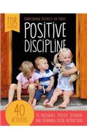 Positive Discipline: 40 Activities to Encourage Positive Behavior and Beginning Social Interactions