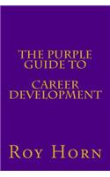 The Purple Guide to CAREER DEVELOPMENT