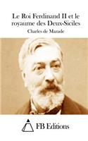 Le Roi Ferdinand II et le royaume des Deux-Siciles