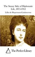 The Sunny Side of Diplomatic Life, 1875-1912