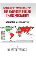 World Merit Factor Analysis for Hydrogen Fueled Transportation