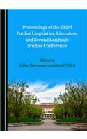 Proceedings of the Third Purdue Linguistics, Literature, and Second Language Studies Conference