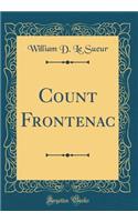Count Frontenac (Classic Reprint)