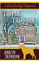 Triple Trouble