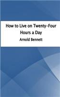 How to Live on Twenty-Four Hours a Day