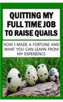 Quitting My Full Time Job To Raise Quails