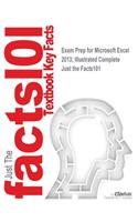 Exam Prep for Microsoft Excel 2013; Illustrated Complete: (Just the Facts101)